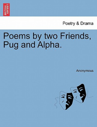 Buch Poems by Two Friends, Pug and Alpha. Anonymous