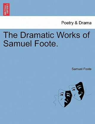 Carte Dramatic Works of Samuel Foote. Samuel Foote