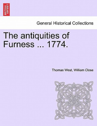 Carte Antiquities of Furness ... 1774. a New Edition with Additions. William Close