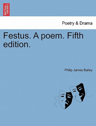 Kniha Festus. A poem. Fifth edition. Philip James Bailey