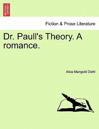 Książka Dr. Paull's Theory. a Romance. Alice Mangold Diehl