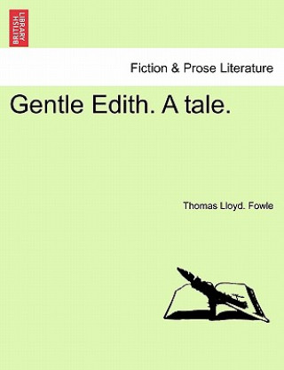 Knjiga Gentle Edith. A tale. Thomas Lloyd Fowle