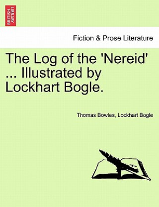 Kniha Log of the 'Nereid' ... Illustrated by Lockhart Bogle. Lockhart Bogle