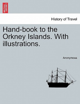 Carte Hand-Book to the Orkney Islands. with Illustrations. Anonymous