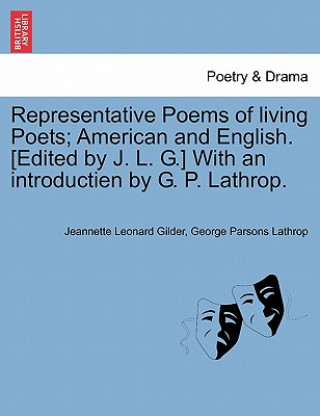 Книга Representative Poems of Living Poets; American and English. [Edited by J. L. G.] with an Introductien by G. P. Lathrop. George Parsons Lathrop