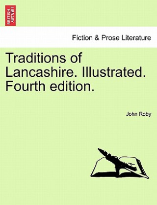 Книга Traditions of Lancashire. Illustrated. Fourth Edition. Vol. II John Roby