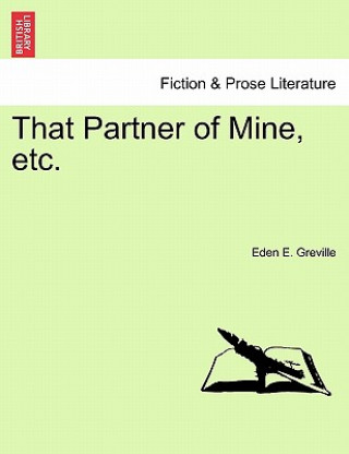 Kniha That Partner of Mine, Etc. Eden E Greville