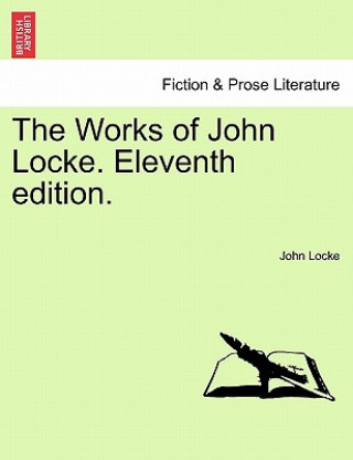 Carte Works of John Locke. Eleventh Edition. John Locke
