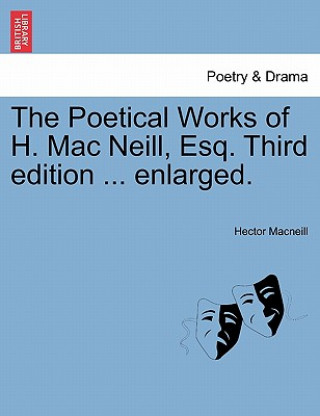 Książka Poetical Works of H. Mac Neill, Esq. Third Edition ... Enlarged. Hector MacNeill