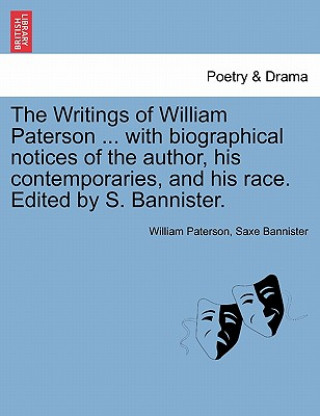 Carte Writings of William Paterson ... with biographical notices of the author, his contemporaries, and his race. Edited by S. Bannister. Vol. II. Second Ed Saxe Bannister