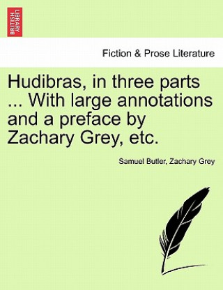 Könyv Hudibras, in three parts ... With large annotations and a preface by Zachary Grey, etc. Vol. II. Zachary Grey