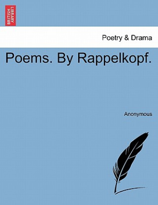 Kniha Poems. by Rappelkopf. Anonymous