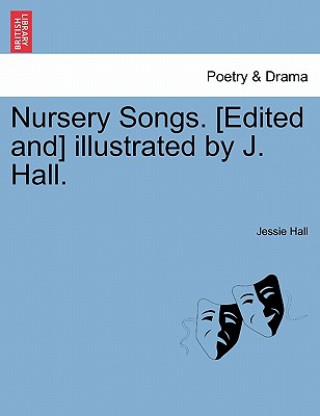 Βιβλίο Nursery Songs. [edited And] Illustrated by J. Hall. Jessie Hall