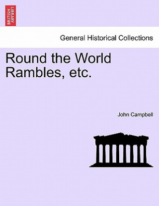 Kniha Round the World Rambles, Etc. John Campbell