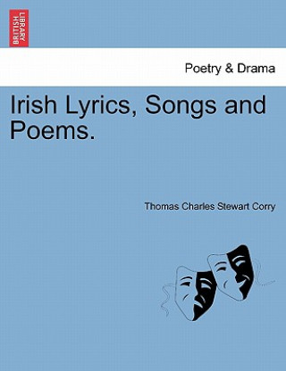 Könyv Irish Lyrics, Songs and Poems. Thomas Charles Stewart Corry