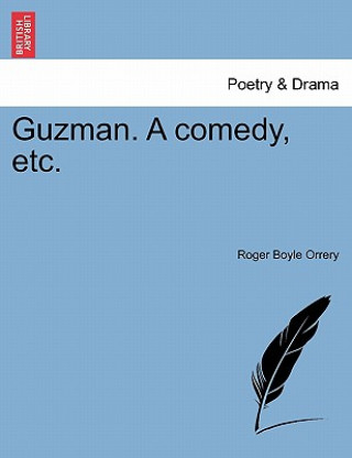 Kniha Guzman. a Comedy, Etc. Roger Boyle Orrery