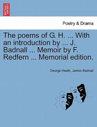 Carte Poems of G. H. ... with an Introduction by ... J. Badnall ... Memoir by F. Redfern ... Memorial Edition. James Badnall
