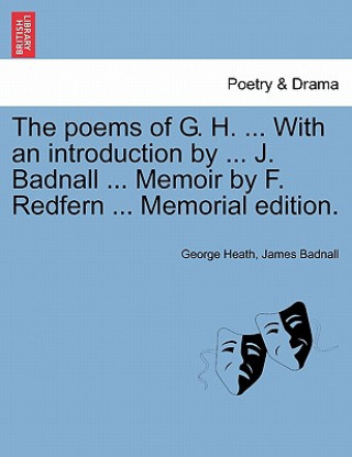 Книга Poems of G. H. ... with an Introduction by ... J. Badnall ... Memoir by F. Redfern ... Memorial Edition. James Badnall