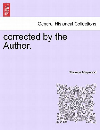 Carte Corrected by the Author. Professor Thomas Heywood