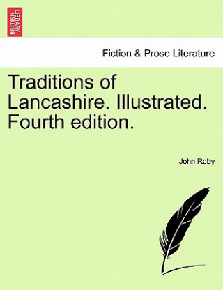 Kniha Traditions of Lancashire. Illustrated. Fourth Edition. Vol. I John Roby
