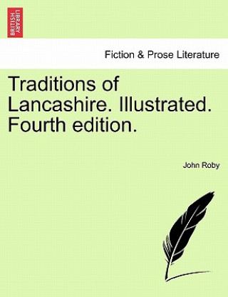 Knjiga Traditions of Lancashire. Illustrated. Fourth Edition. Vol. I John Roby