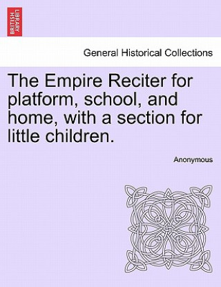 Carte Empire Reciter for Platform, School, and Home, with a Section for Little Children. Anonymous