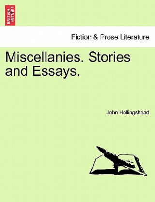 Kniha Miscellanies. Stories and Essays. John Hollingshead