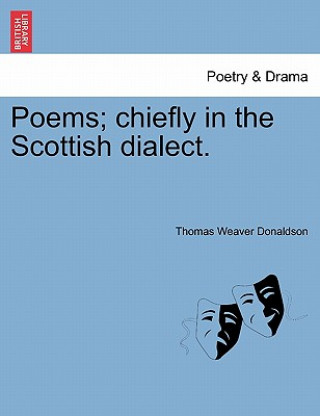 Книга Poems; Chiefly in the Scottish Dialect. Thomas Weaver Donaldson