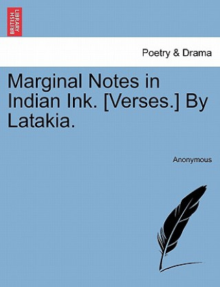 Book Marginal Notes in Indian Ink. [Verses.] by Latakia. Anonymous