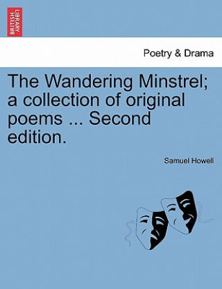 Książka Wandering Minstrel; A Collection of Original Poems ... Second Edition. Samuel Howell