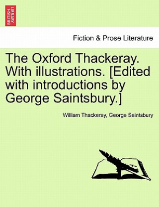 Carte Oxford Thackeray. with Illustrations. [Edited with Introductions by George Saintsbury.] George Saintsbury