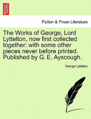 Carte Works of George, Lord Lyttelton, Now First Collected Together George Lyttelton