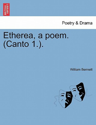 Carte Etherea, a Poem. (Canto 1.). Dr. William Bennett
