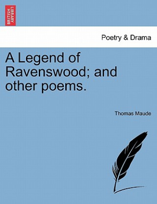 Kniha Legend of Ravenswood; And Other Poems. Thomas Maude