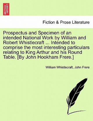 Carte Prospectus and Specimen of an Intended National Work by William and Robert Whistlecraft ... Intended to Comprise the Most Interesting Particulars Rela John Frere