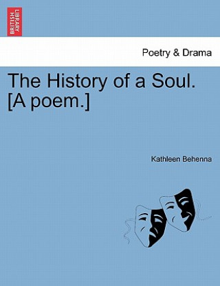 Kniha History of a Soul. [A Poem.] Kathleen Behenna