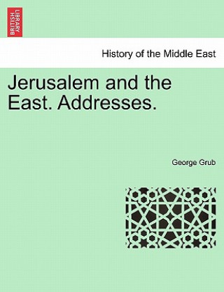 Book Jerusalem and the East. Addresses. George Grub