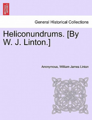 Carte Heliconundrums. [By W. J. Linton.] William James Linton