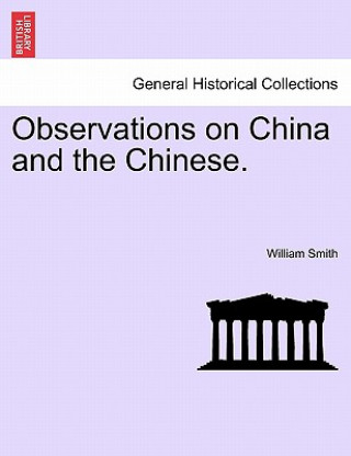 Carte Observations on China and the Chinese. William Smith
