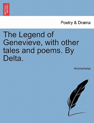 Kniha Legend of Genevieve, with Other Tales and Poems. by Delta. Anonymous