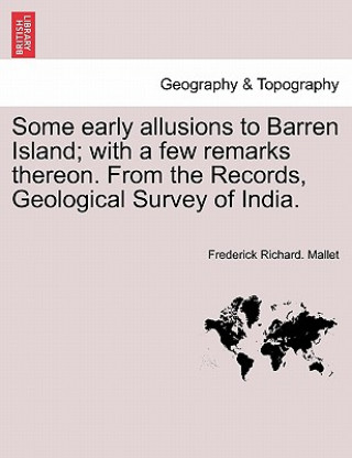 Carte Some Early Allusions to Barren Island; With a Few Remarks Thereon. from the Records, Geological Survey of India. Frederick Richard Mallet