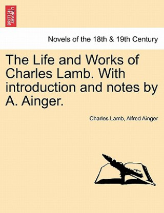 Libro Life and Works of Charles Lamb. with Introduction and Notes by A. Ainger. Volume VIII Alfred Ainger