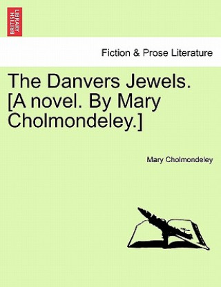Carte Danvers Jewels. [A Novel. by Mary Cholmondeley.] Mary Cholmondeley