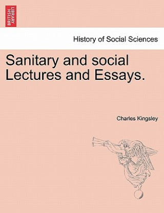 Carte Sanitary and Social Lectures and Essays. Charles Kingsley