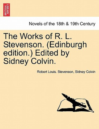 Książka Works of R. L. Stevenson. (Edinburgh Edition.) Edited by Sidney Colvin. Colvin