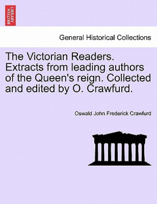 Książka Victorian Readers. Extracts from Leading Authors of the Queen's Reign. Collected and Edited by O. Crawfurd. Oswald John Frederick Crawfurd