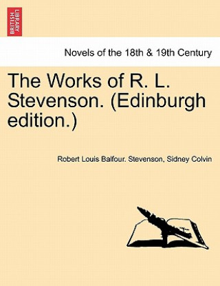 Könyv Works of R. L. Stevenson. (Edinburgh Edition.) Volume I Colvin