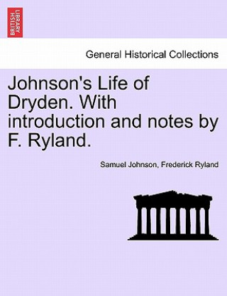 Buch Johnson's Life of Dryden. with Introduction and Notes by F. Ryland. Frederick Ryland