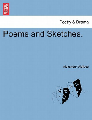 Kniha Poems and Sketches. Alexander Wallace