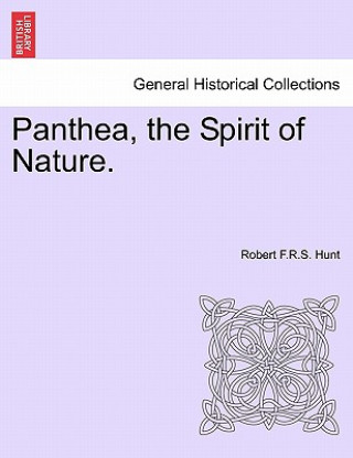 Książka Panthea, the Spirit of Nature. Robert F R S Hunt